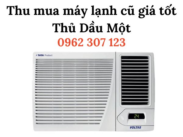 Thu Mua Máy Lạnh Cũ Thủ Dầu Một