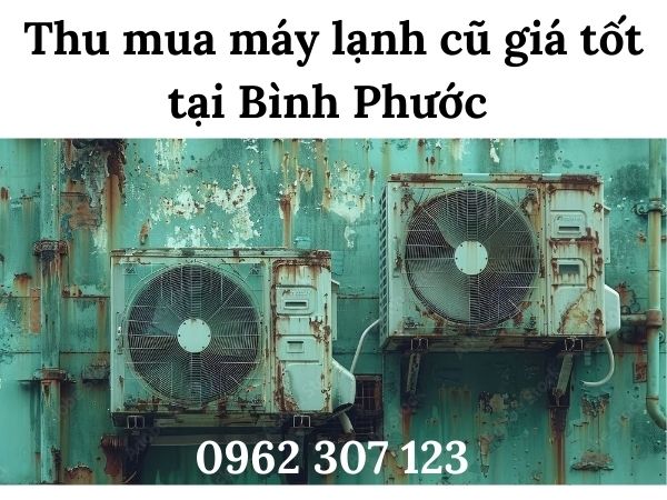 Thu Mua Máy Lạnh Cũ Giá Cao Bình Phước